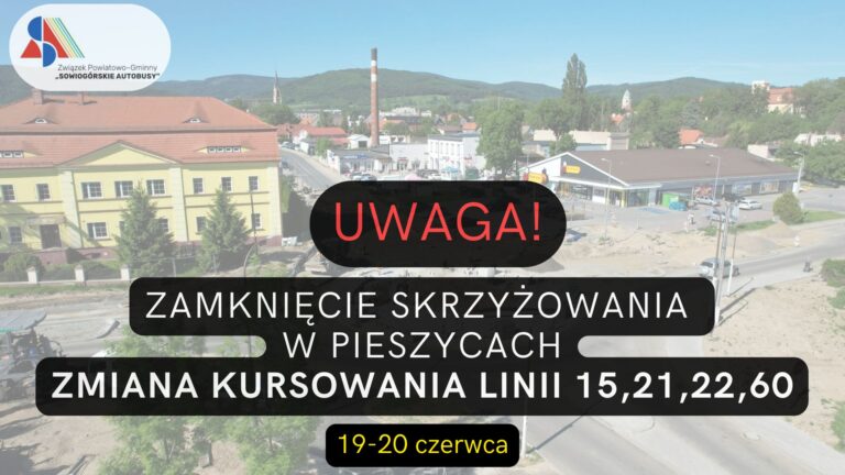 ZAMKNIĘCIE SKRZYŻOWANIA W PIESZYCACH – ZMIANA KURSOWANIA LINII 15, 21, 22 I 60